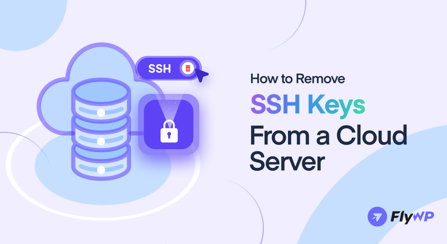 Easy steps to remove SSH keys from your cloud server FlyWP