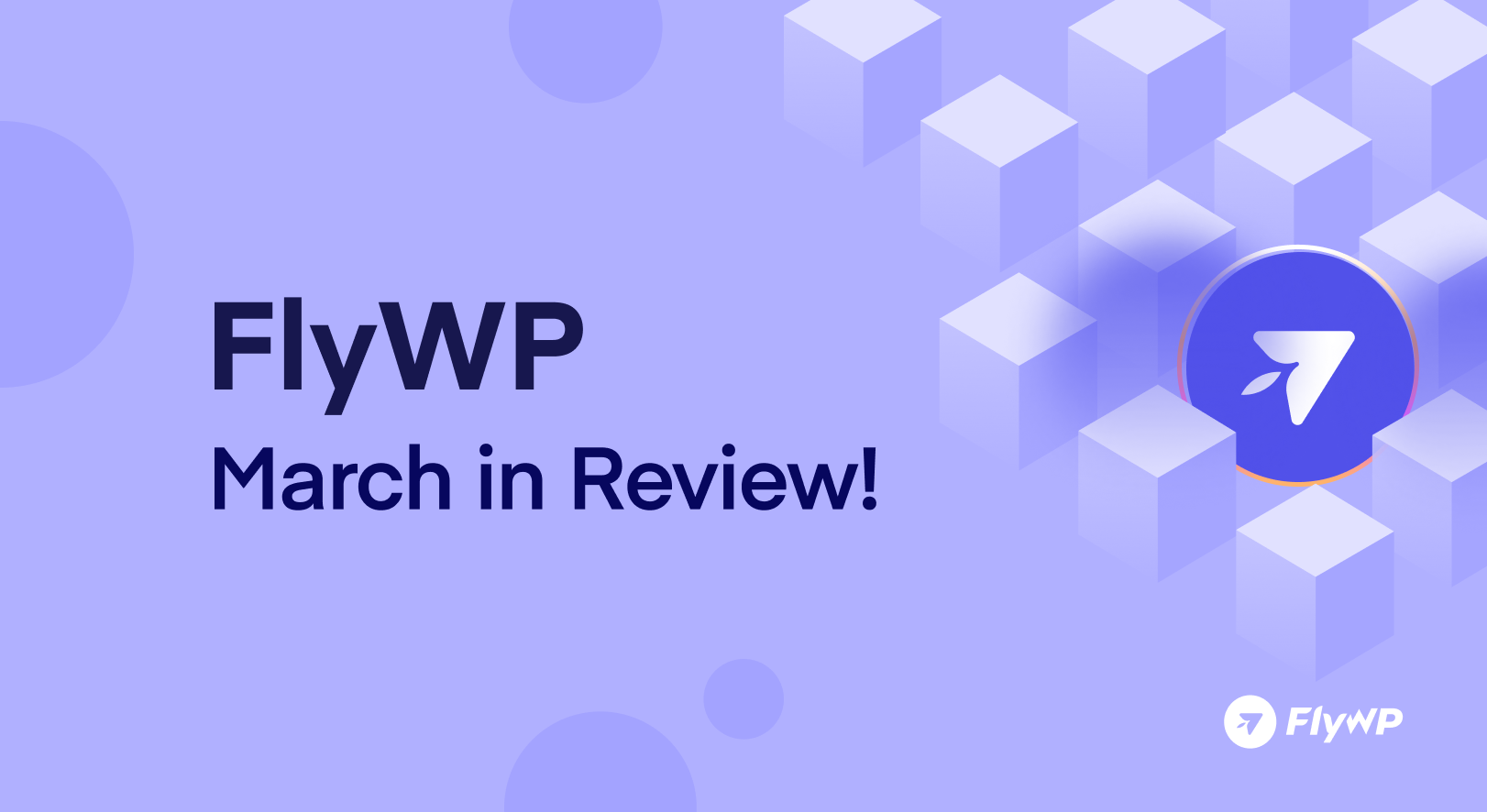 Flywp March In Review!