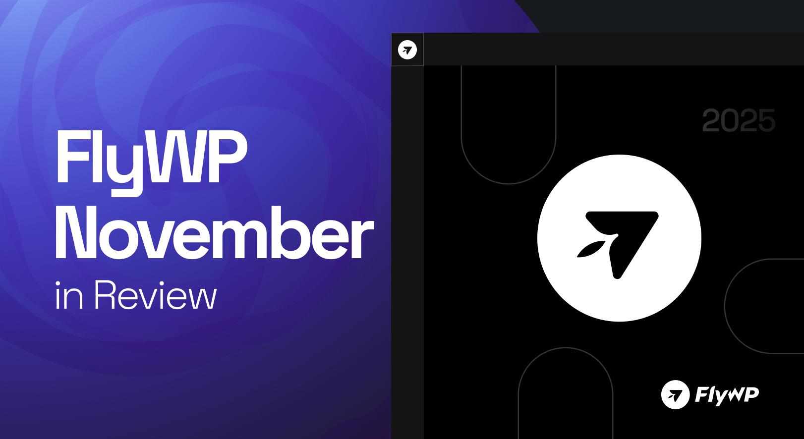 November 25 FlyWP Month in Review