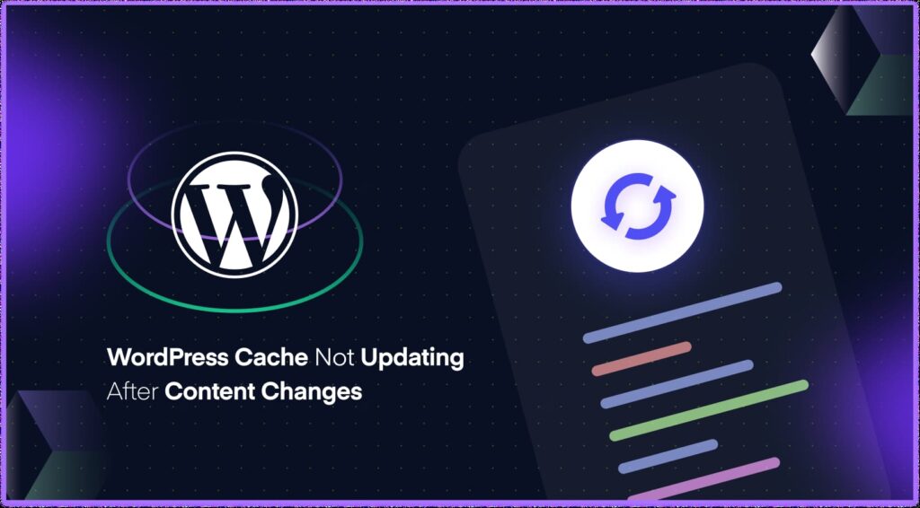WordPress Cache Not Updating After Content Changes