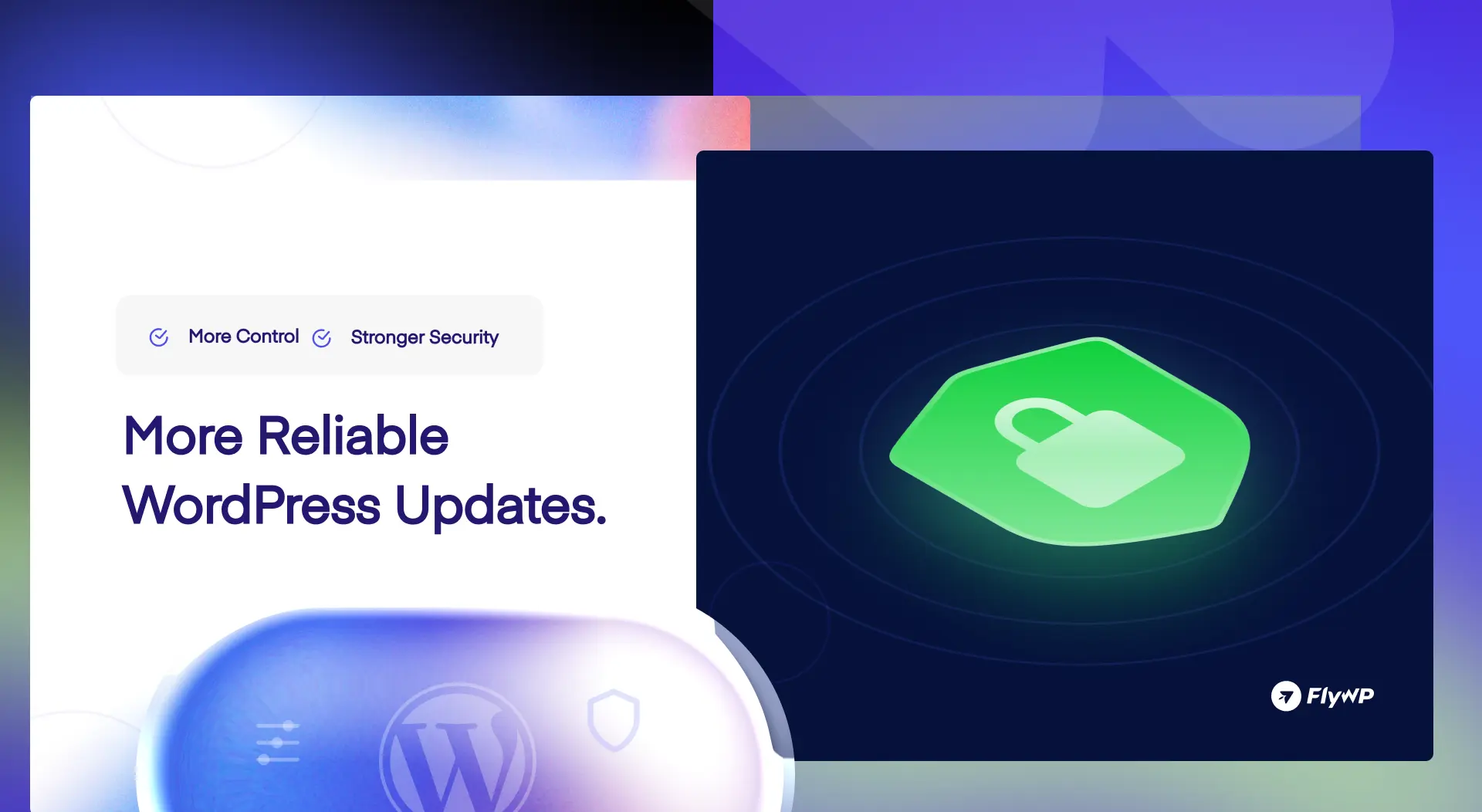 More Control. Stronger Security. More Reliable WordPress Updates.