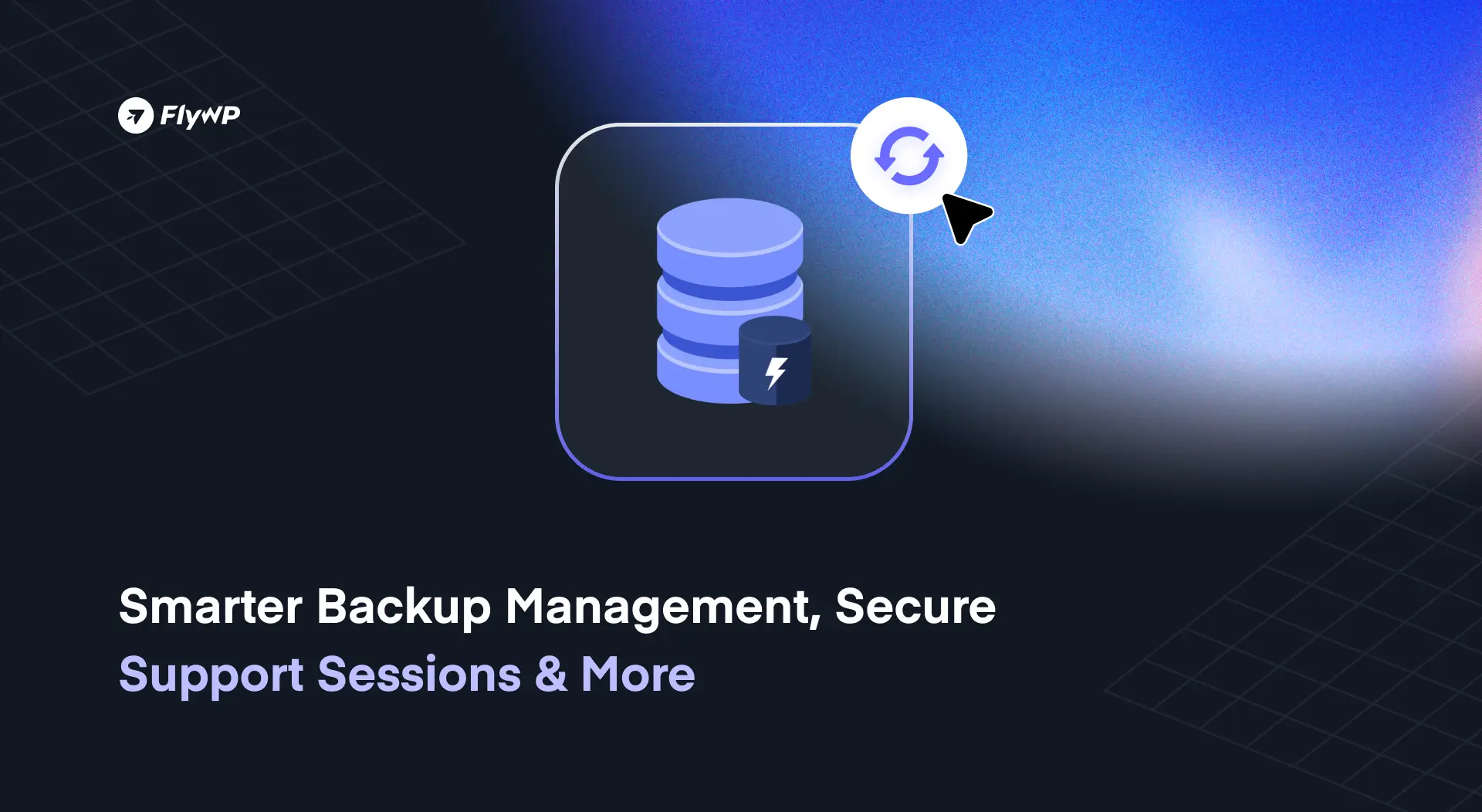 Smarter Backup Management, Secure Support Sessions & More