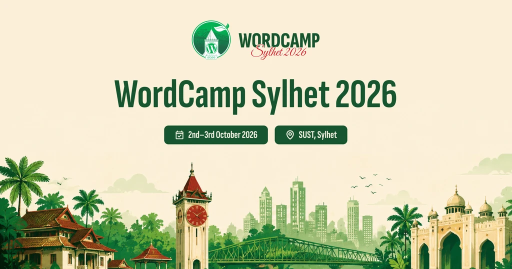 WordCamp Sylhet 2026 — 2nd–3rd October 2026 at SUST, Sylhet