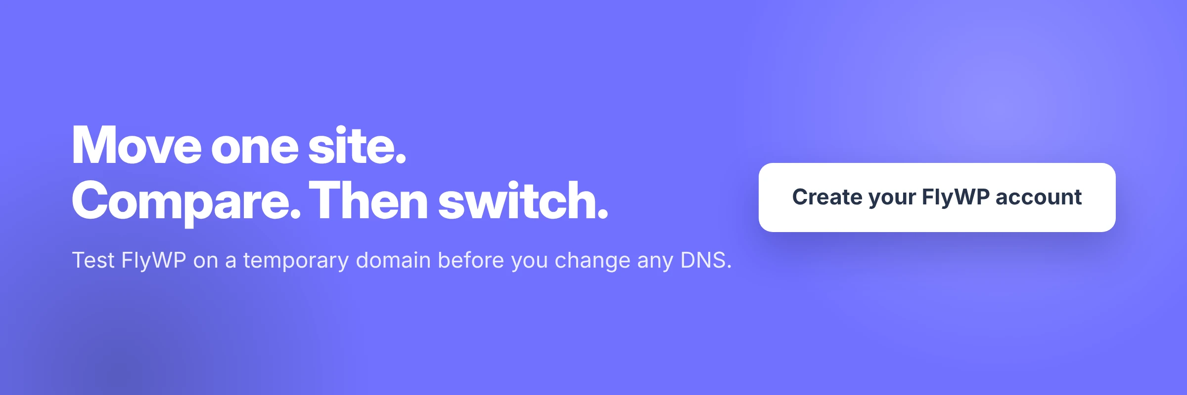 Move one site to FlyWP, compare it with your cPanel copy, then switch