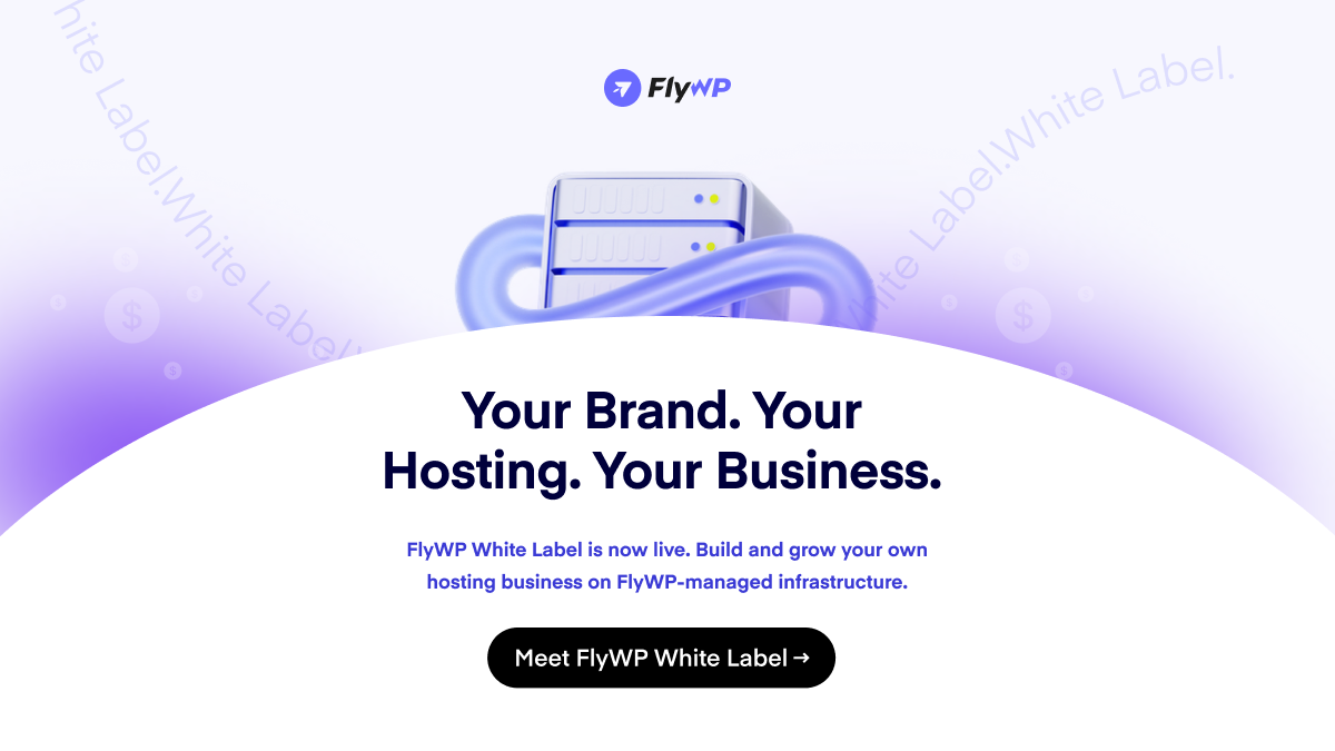 FlyWP White Label: Your Brand. Your Hosting. Your Business. Build and grow your own hosting business on FlyWP-managed infrastructure.