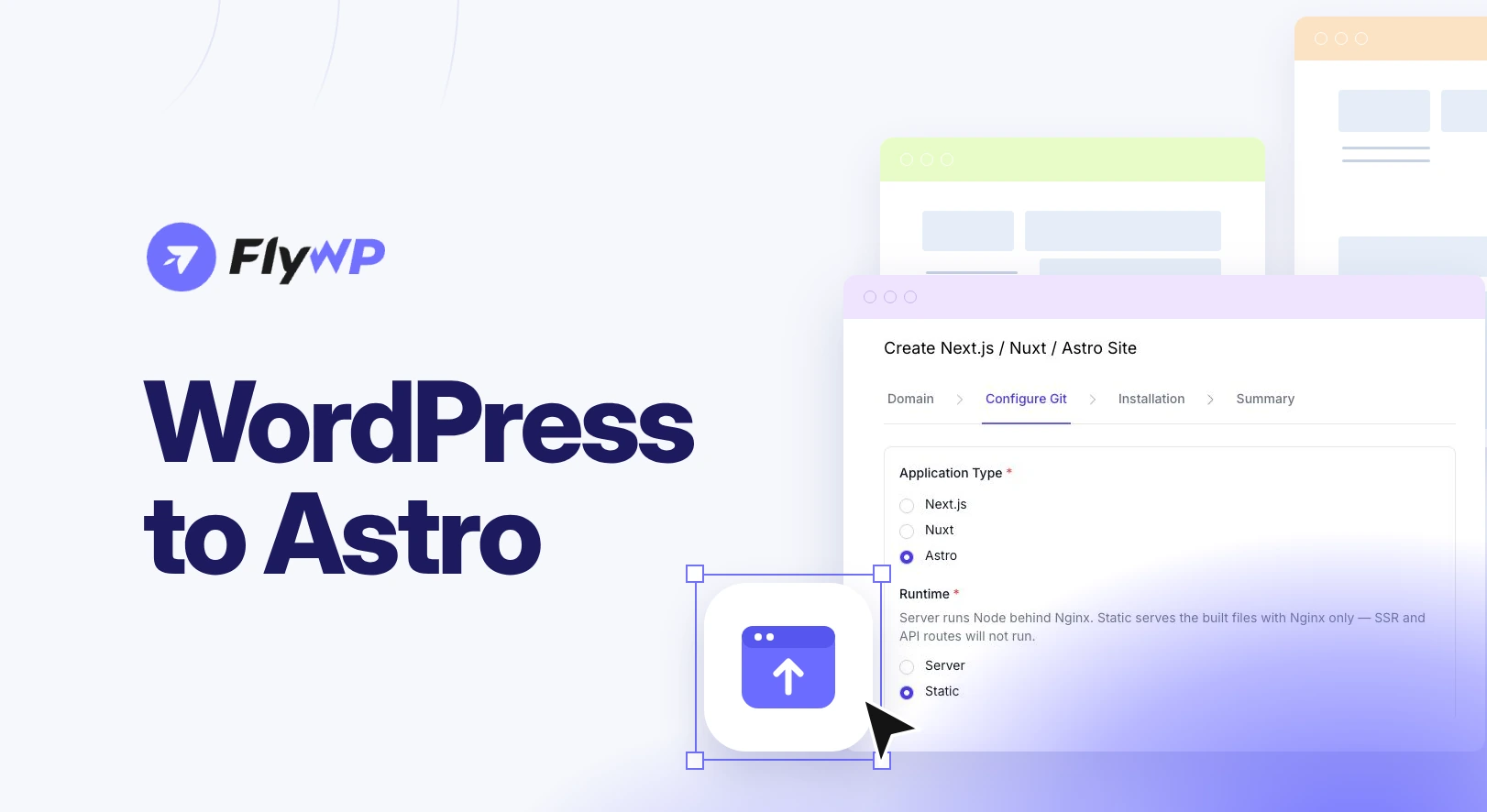 WordPress to Astro. FlyWP branding beside the Create Next.js / Nuxt / Astro Site screen with Astro and the Static runtime selected.